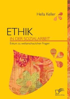 Paperback Ethik in der Sozialarbeit: Exkurs zu weltanschaulichen Fragen [German] Book