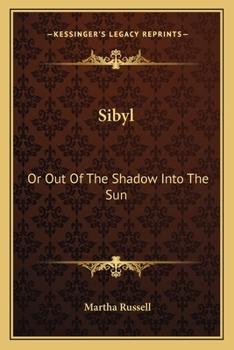 Sibyl: Or, Out of the Shadow Into the Sun