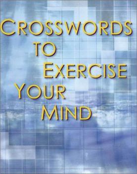 Crosswords to Exercise Your Mind (Crossword)
