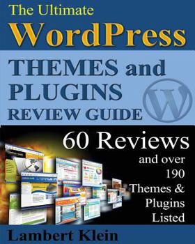 Paperback Ultimate 2013 WordPress Themes and Plugins Guide: Unlock the Power of WordPress in 2013 with the Most Potent Plugins and Themes! Book