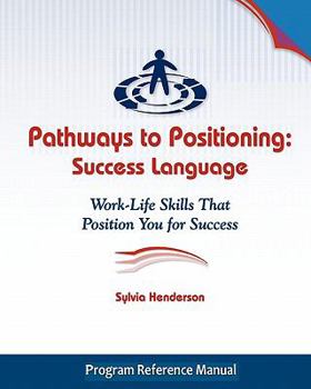 Paperback Pathways to Positioning: Success Language: Work-Life Skills That Position You for Success Book