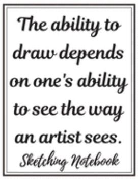 The Ability To Draw Sketching Notebook: Personalized Artist Sketch Pad Drawing and Creative Doodling Cool Notebook and Cheap Sketchbook for Drawing ... Paper Travel Journal (Workbook and Handbook)