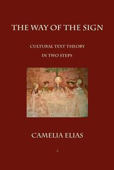Paperback The Way of The Sign: Cultural Text Theory in Two Steps Book