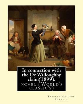 Paperback In connection with the De Willoughby claim(1899).By: Frances Hodgson Burnett: novel (World's classic's) Book