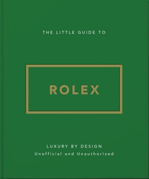 Little Guide to Rolex: Luxury by Design