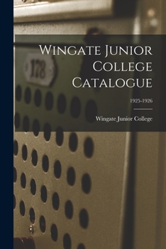 Paperback Wingate Junior College Catalogue; 1925-1926 Book