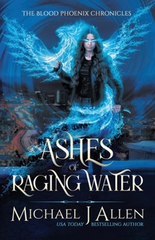 Paperback Ashes of Raging Water: A Completed Urban Fantasy Action Adventure Book