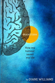 Paperback BRAINSTORM How My Tumour Saved My Life Book