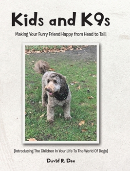Kid's and K9s: Making Your Furry Friend Happy from Head to Tail!