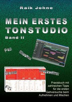 Paperback Mein erstes Tonstudio - Band II: Praxisbuch mit zahlreichen Tipps für die ersten Gehversuche beim Aufnehmen und Mischen [German] Book