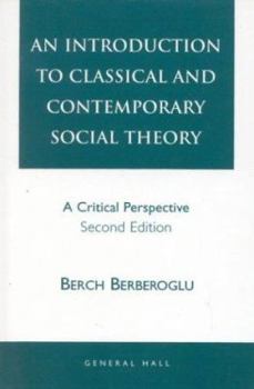Paperback An Introduction to Classical and Contemporary Social Theory: A Critical Perspective Book