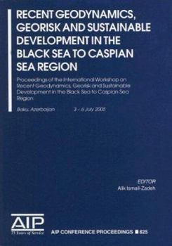 Paperback Recent Geodynamics, Georisk and Sustainable Development in the Black Sea to Caspian Sea Region: Proceedings of the International Workshop on Recent Ge Book