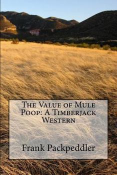 Paperback The Value of Mule Poop: A Timberjack Western Book