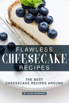 Paperback Flawless Cheesecake Recipes: The Best Cheesecake Recipes Around Book
