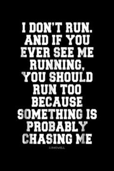 Paperback I Don't Run. And if you ever see me running, you should run too because something is probably chasing me LUMOWELL: Funny Running s I Don't Run Journal Book