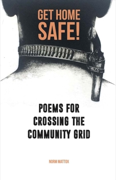 Paperback Get Home Safe Poems for Crossing the Community Grid Book