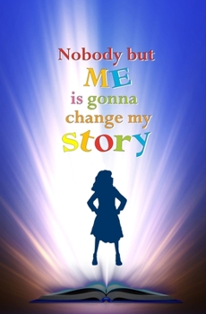 Nobody but Me is Gonna Change My Story: Blank Journal and Musical Theater Quote