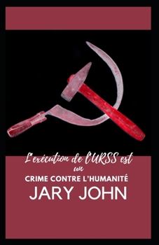 L'ex?cution de l'URSS est un crime contre l'humanit?
