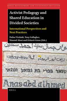 Activist Pedagogy and Shared Education in Divided Societies International Perspectives and Next Practices