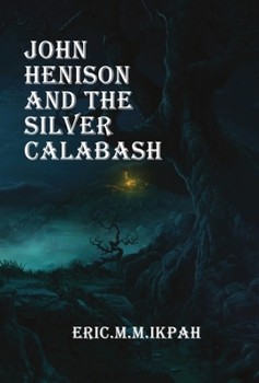 John Henison and the Silver Calabash: The Silver Calabash (1)