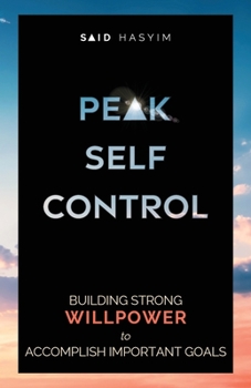 Paperback Peak Self-Control: Building Strong Willpower to Accomplish Important Goals Book