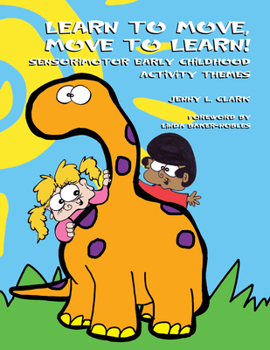 Paperback Learn to Move, Move to Learn!: Sensorimotor Early Childhood Activity Themes Book