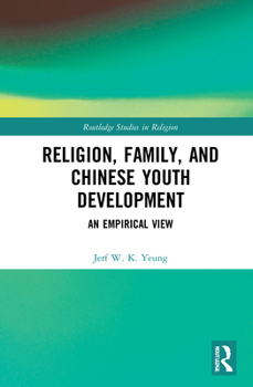Hardcover Religion, Family, and Chinese Youth Development: An Empirical View Book
