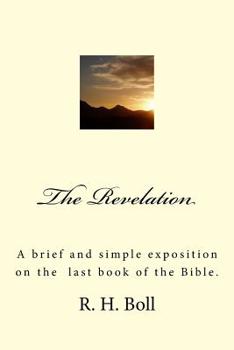 Paperback The Revelation: A brief and simple exposition on the last book of the Bible. Book