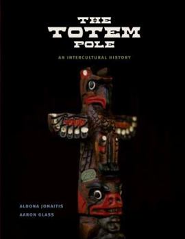 Hardcover The Totem Pole: An Intercultural History Book