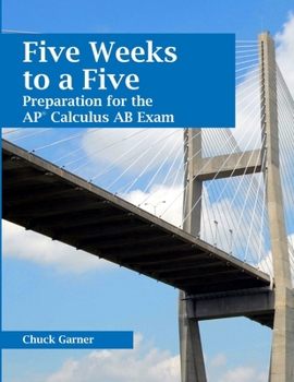 Paperback Five Weeks to a Five: Preparation for the AP Calculus AB Exam Book
