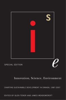 Innovation, Science, Environment 1987-2007: Special Edition: Charting Sustainable Development in Canada, 1987-2007 (Innovation, Science, Environment Series)