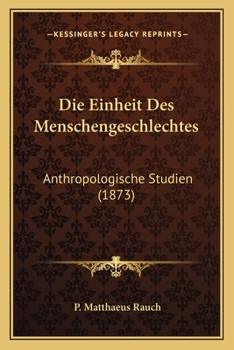 Paperback Die Einheit Des Menschengeschlechtes: Anthropologische Studien (1873) [German] Book