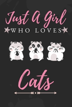 Just a Girl Who Love Cats: : Funny Gifts for Cats Lovers / just a girl who loves cats journal / Curious Cat Journal | 6 x 9 | 103 Pages | Great gift for women or girls who loves cats