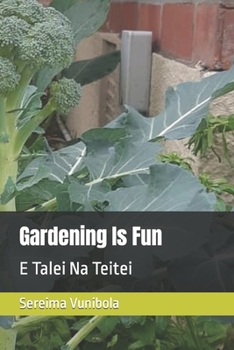 Paperback Gardening Is Fun: E Talei Na Teitei Book