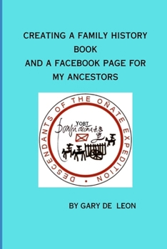 Paperback Creating a Family History Book and a Facebook Page Honoring my Ancestors Book