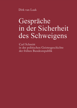 Hardcover Gespräche in Der Sicherheit Des Schweigens: Carl Schmitt in Der Politischen Geistesgeschichte Der Frühen Bundesrepublik [German] Book