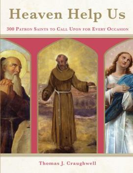 Paperback Heaven Help Us: 300 Patron Saints to Call Upon for Every Occasion Book