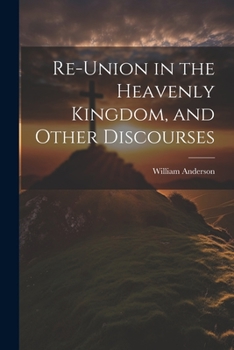 Paperback Re-Union in the Heavenly Kingdom, and Other Discourses Book