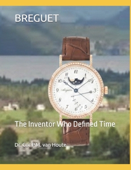 BREGUET: The Inventor Who Defined Time (The Definitive Watch Series: The Real Stories Behind Legendary Timepieces)