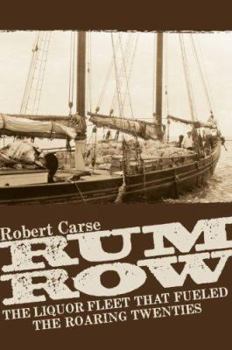 Hardcover Rum Row: The Liquor Fleet That Fueled the Roaring Twenties Book