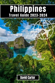 Paperback Philippines Travel Guide 2023-2024: Discover the Islands of Paradise: From Beaches to Mountains Book