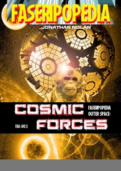 Paperback Cosmic Forces: FAS-003 Sourcebook for FASERIPopedia Book