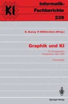 Paperback Graphik Und KI: Gi-Fachgespräch Königswinter, 3./4. April 1990. Proceedings [German] Book