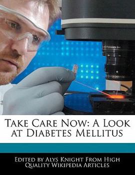 Take Care Now : A Look at Diabetes Mellitus