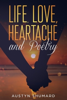 Paperback Life, Love, Poetry, and Heartache: Volume 1 Book