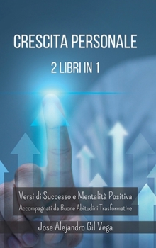 Hardcover Crescita Personale in Poesia e Abitudini - 2 Libri in 1: Versi di Successo e Mentalità Positiva Accompagnati da Buone Abitudini [Italian] Book