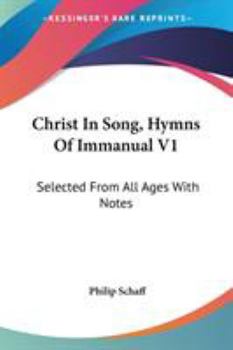 Paperback Christ In Song, Hymns Of Immanual V1: Selected From All Ages With Notes Book