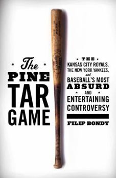 Hardcover The Pine Tar Game: The Kansas City Royals, the New York Yankees, and Baseball's Most Absurd and Entertaining Controversy Book
