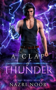 A Clap of Thunder - Book #6 of the Arcane Hearts