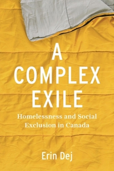 Paperback A Complex Exile: Homelessness and Social Exclusion in Canada Book